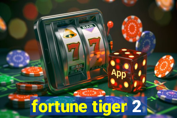 fortune tiger 2